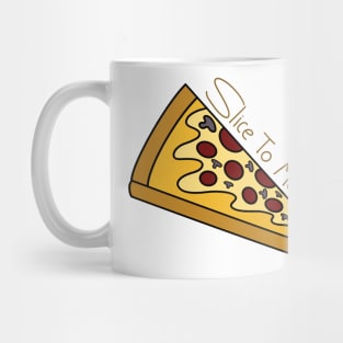 "Pizza Perfection: Slice to Meet You! Unleash the Flavorful Fun in Every Bite!" Mug